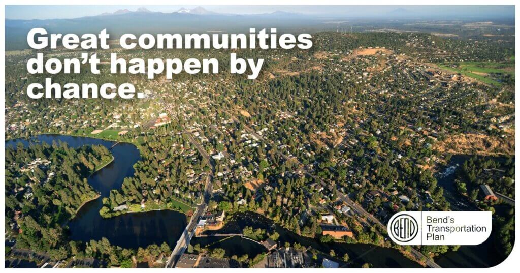 "Great communities don't happen by chance" from Bend's Transportation Plan
